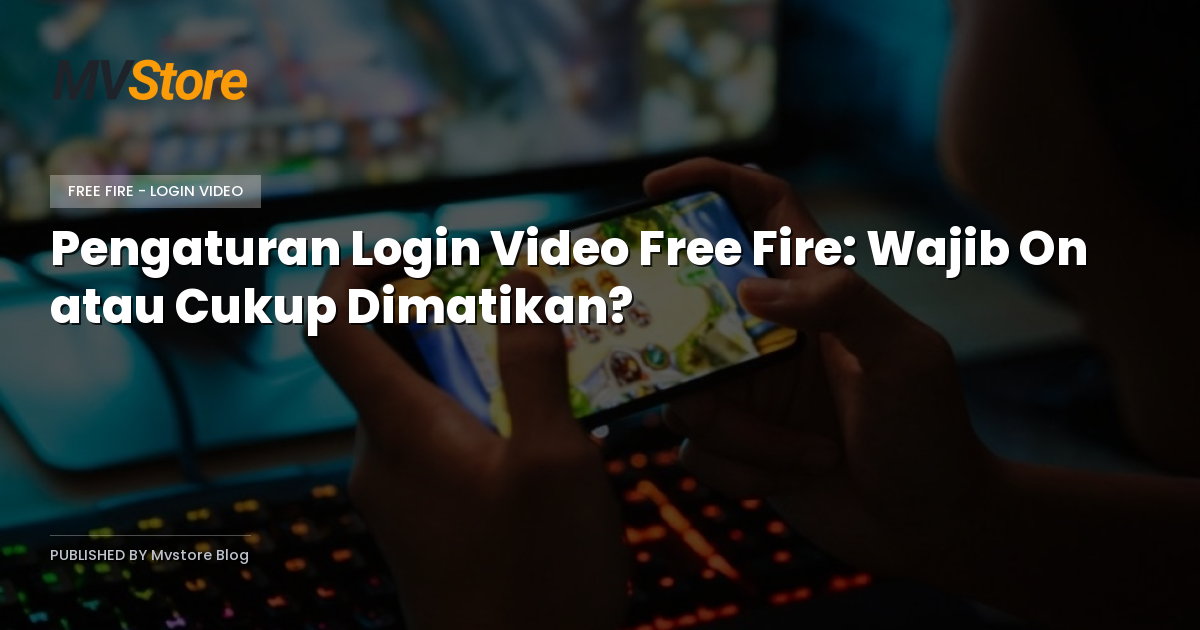Pengaturan Login Video Free Fire: Wajib On atau Cukup Dimatikan?