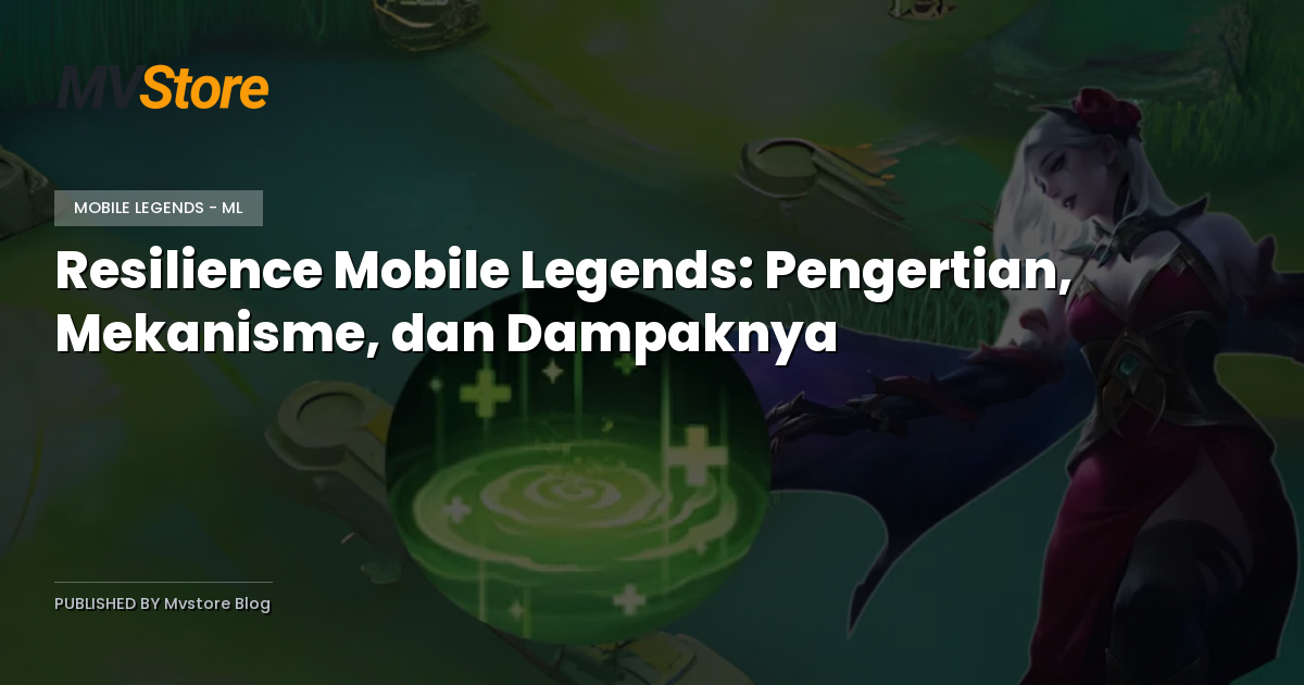 Resilience Mobile Legends: Pengertian, Mekanisme, dan Dampaknya