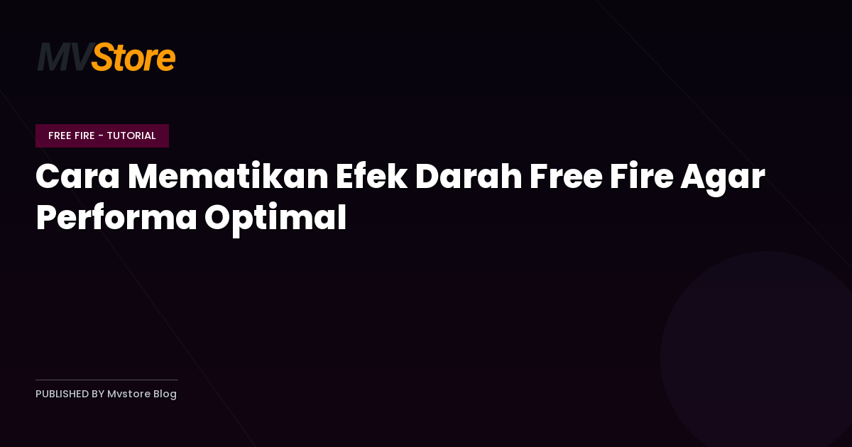 Cara Mematikan Efek Darah Free Fire Agar Performa Optimal