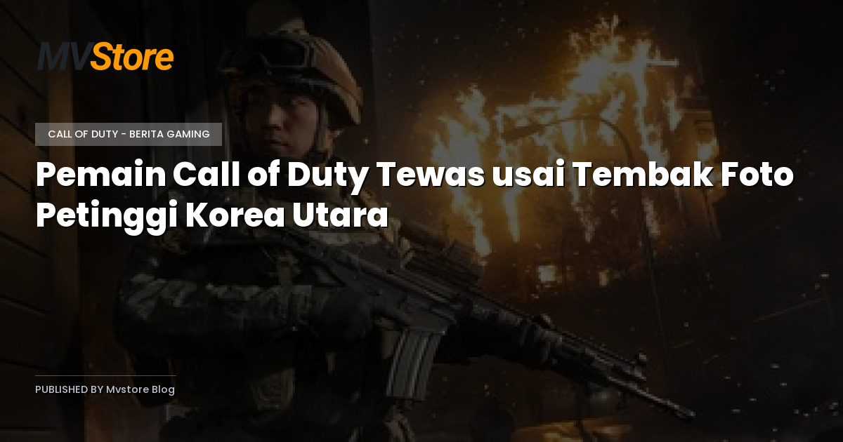 Pemain Call of Duty Tewas usai Tembak Foto Petinggi Korea Utara
