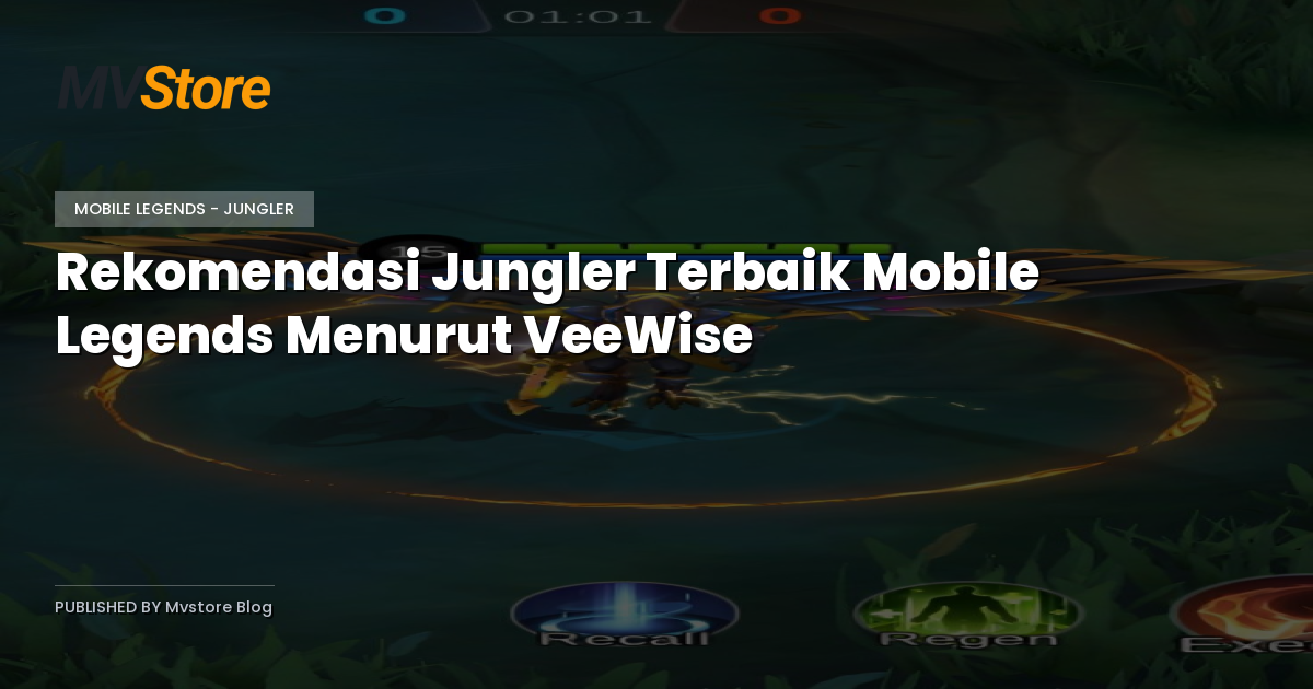 Rekomendasi Jungler Terbaik Mobile Legends Menurut VeeWise