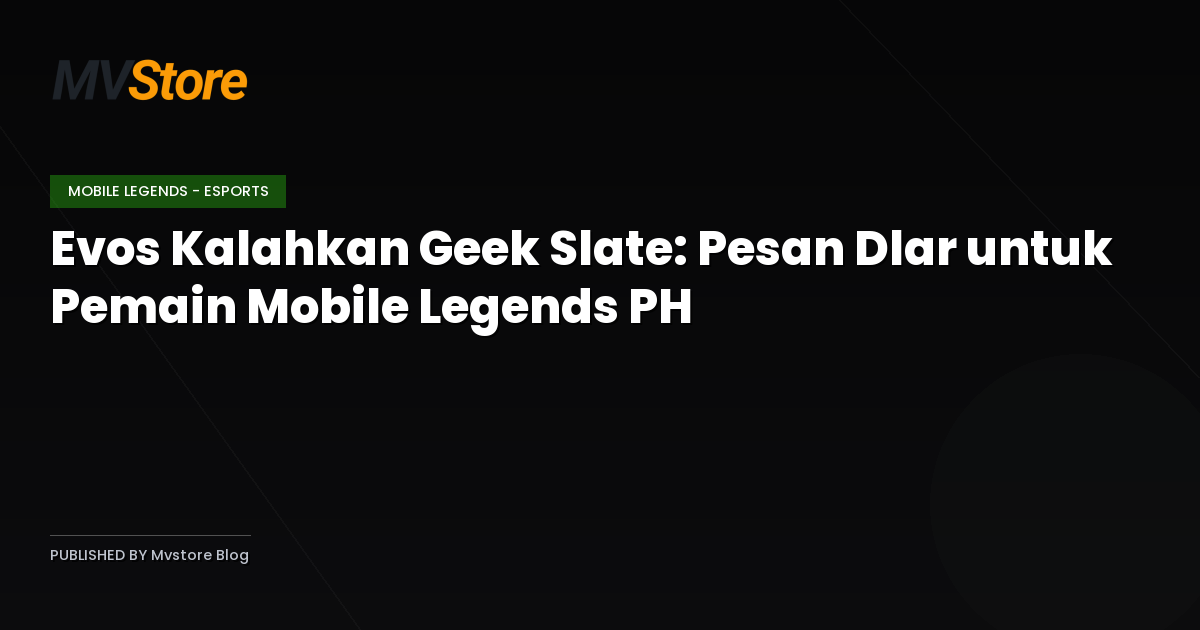 Evos Kalahkan Geek Slate: Pesan Dlar untuk Pemain Mobile Legends PH