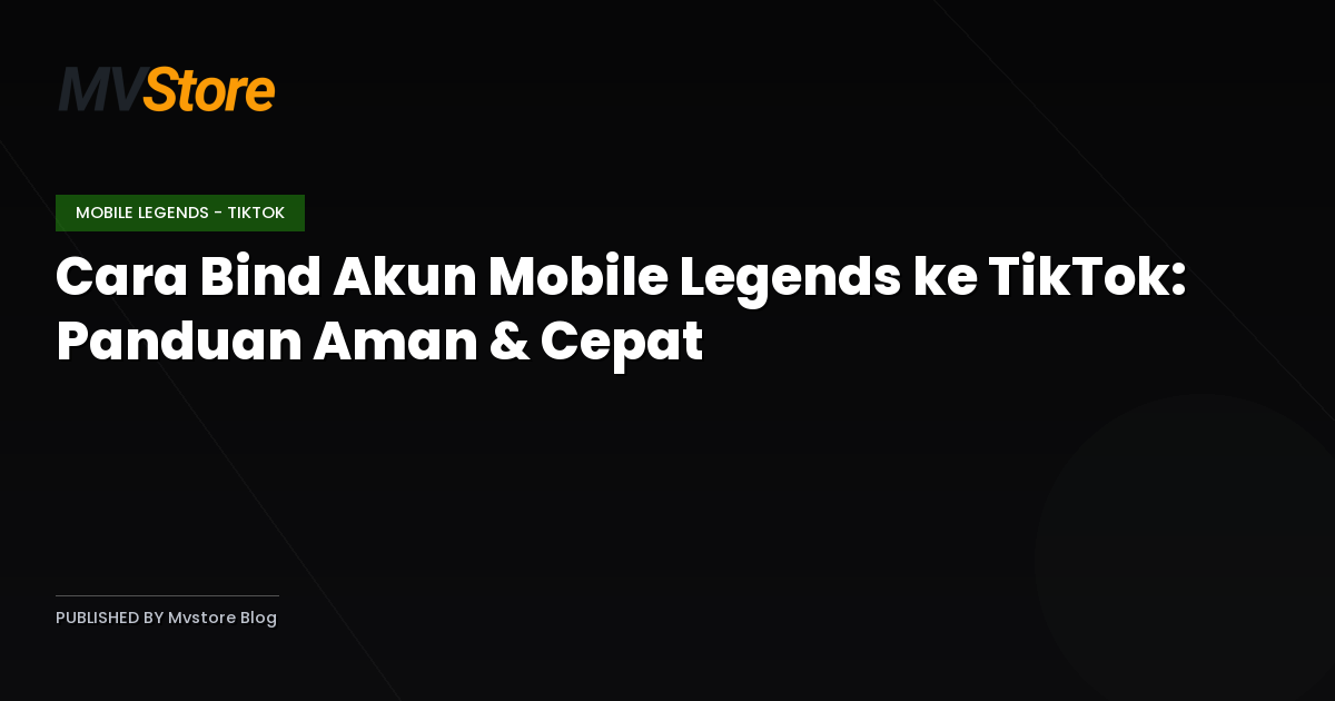 Cara Bind Akun Mobile Legends ke TikTok: Panduan Aman & Cepat