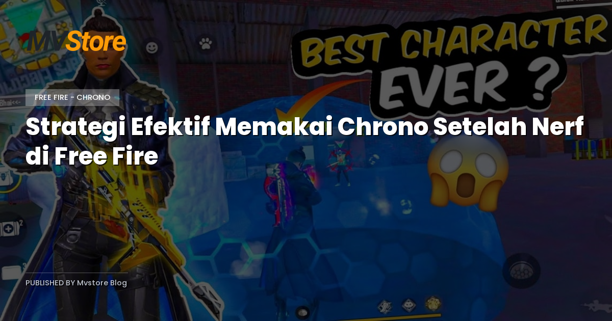 Strategi Efektif Memakai Chrono Setelah Nerf di Free Fire