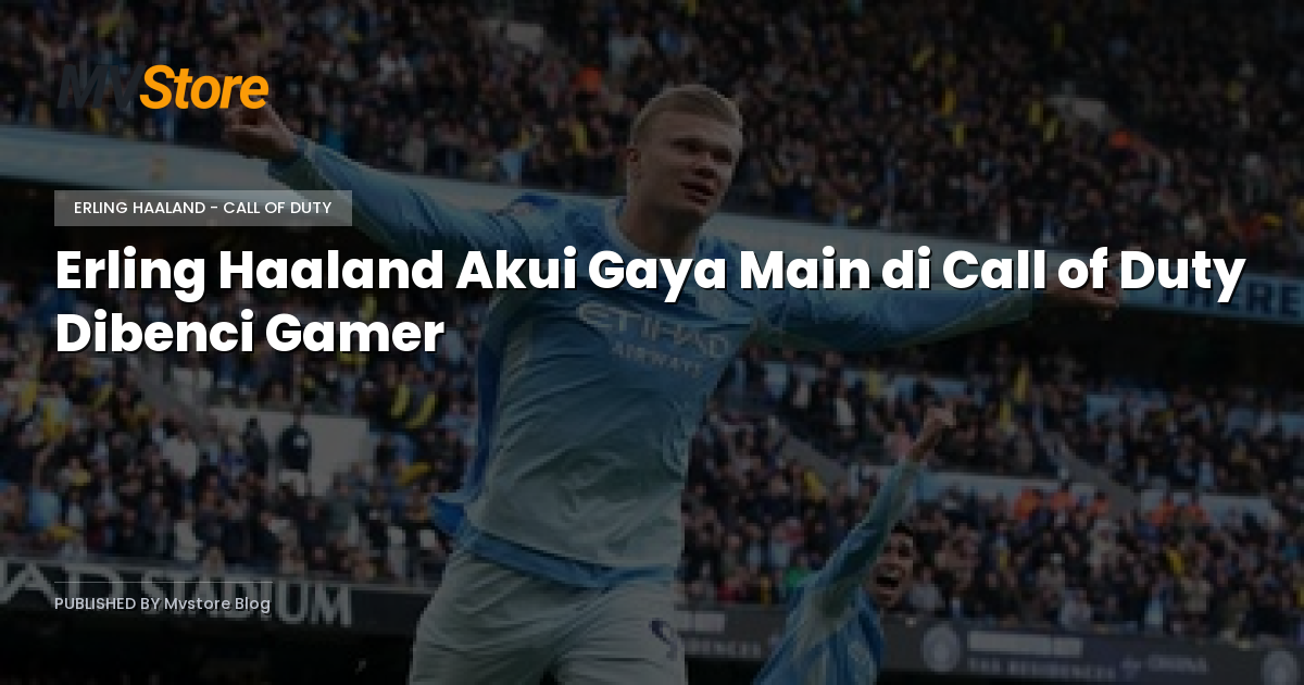 Erling Haaland Akui Gaya Main di Call of Duty Dibenci Gamer
