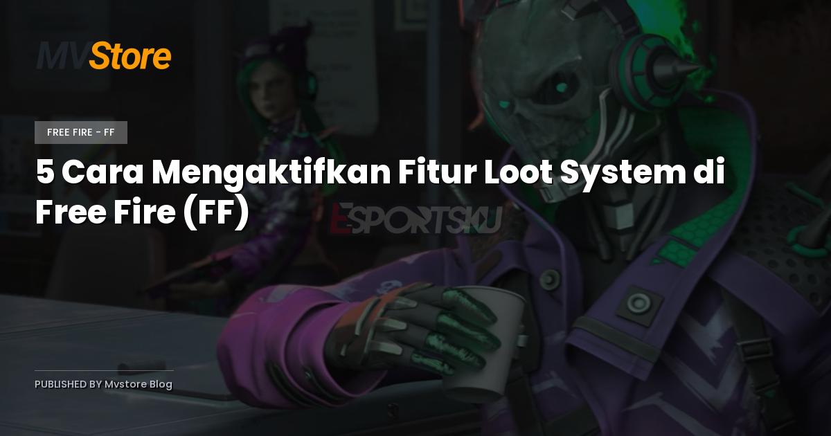 5 Cara Mengaktifkan Fitur Loot System di Free Fire (FF)