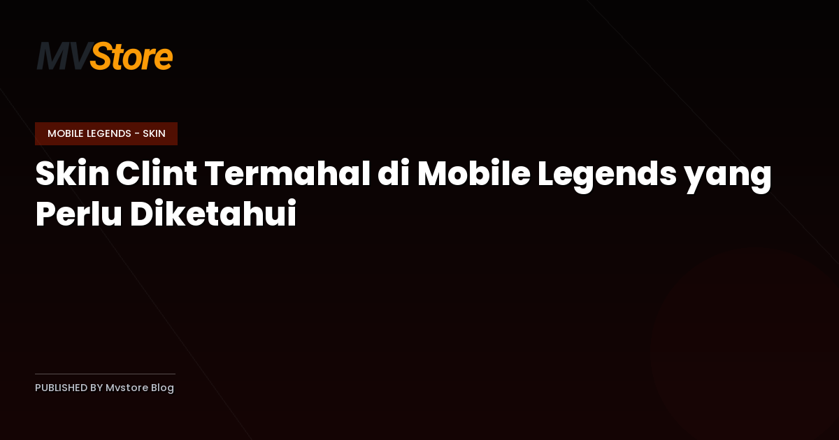 Skin Clint Termahal di Mobile Legends yang Perlu Diketahui