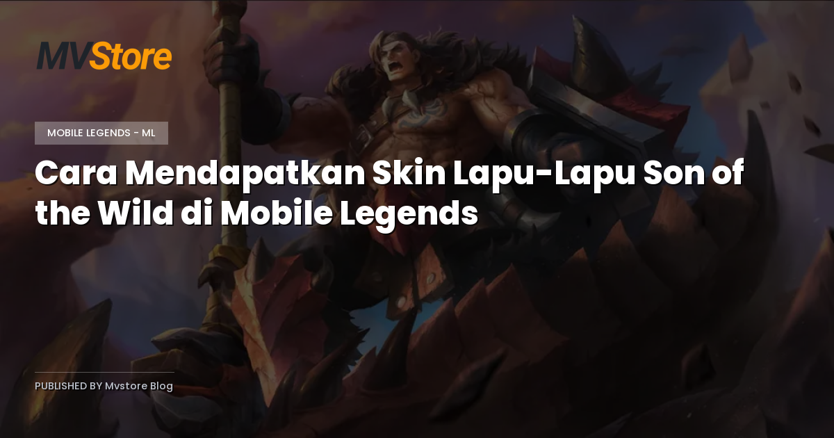 Cara Mendapatkan Skin Lapu-Lapu Son of the Wild di Mobile Legends
