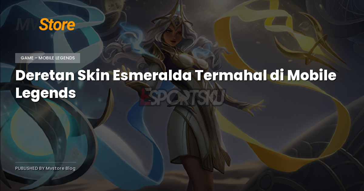 Deretan Skin Esmeralda Termahal di Mobile Legends