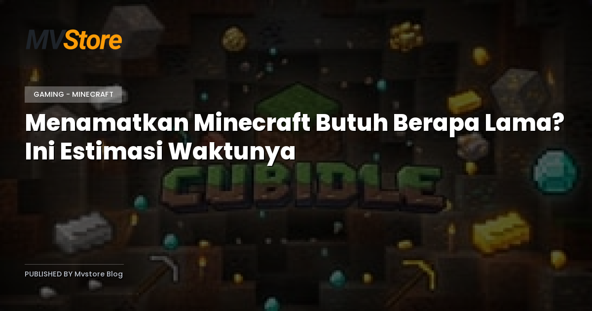 Menamatkan Minecraft Butuh Berapa Lama? Ini Estimasi Waktunya