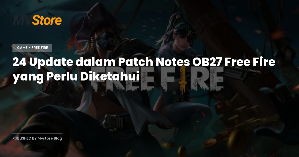 24 Update dalam Patch Notes OB27 Free Fire yang Perlu Diketahui