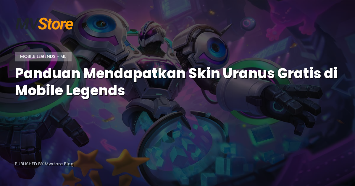 Panduan Mendapatkan Skin Uranus Gratis di Mobile Legends