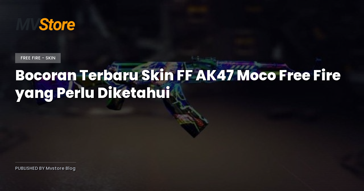 Bocoran Terbaru Skin FF AK47 Moco Free Fire yang Perlu Diketahui