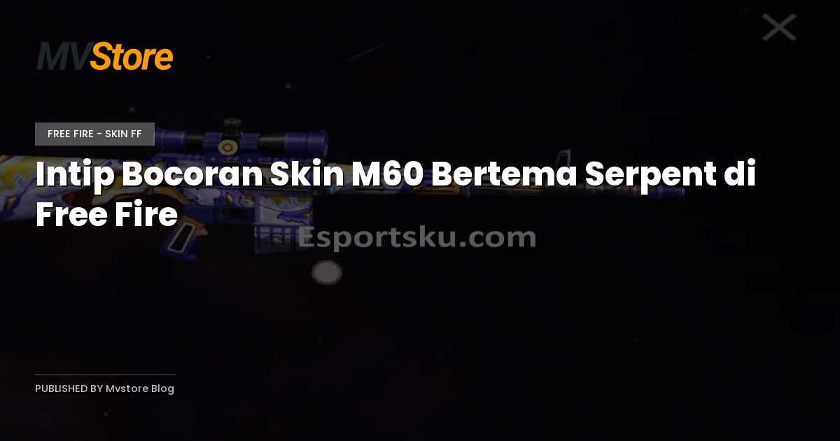 Intip Bocoran Skin M60 Bertema Serpent di Free Fire