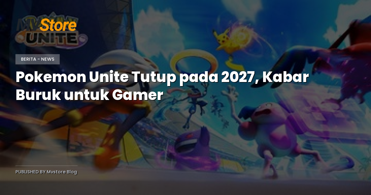 Pokemon Unite Tutup pada 2027, Kabar Buruk untuk Gamer