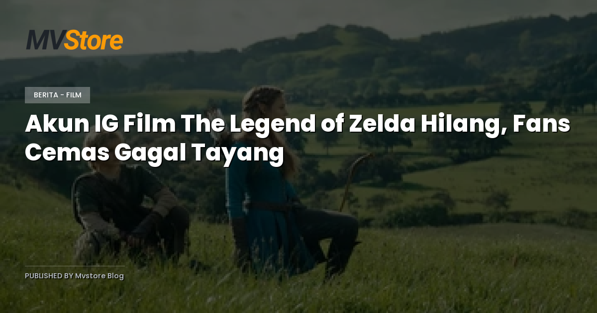 Akun IG Film The Legend of Zelda Hilang, Fans Cemas Gagal Tayang