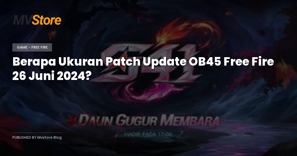 Berapa Ukuran Patch Update OB45 Free Fire 26 Juni 2024?